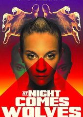 At Night Comes Wolves full izle